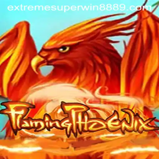 FlamingPhoenix: The Exciting World of ExtremeSuperWin888